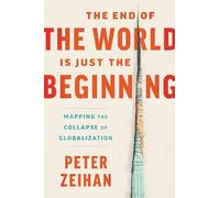 Peter Zeihan The End of the World Is Just the Beginning (Copertina rigida)