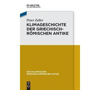 Peter Zeller Klimageschichte Der Griechisch-Römischen Antike (Tascabile)