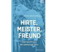 Peter Zimmerlin Hirte, Meister, Freund: Überrascht von der Seelsorge (Tascabile)
