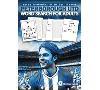 Peterborough Utd Word Search For Adults: A Word Search Book For Peterborough Utd Fans, Football Word Search Puzzle Book For Adults Featuring All Past ... Utd Team Squads, Last 10 Years Of Squads