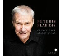 Peteris Plakidis Peteris Plakidis: Glance Back/Atskatisanas (CD) Album