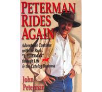 Peterman Rides Again: Adventures Continue With the Real "J. Peterman" Through Life & the Catalog Business