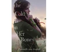 Peternelle Van Arsdale The Cold is in Her Bones (Tascabile)