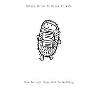 Peters Guide To Relax At Work: A Guide to Not Working