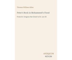 Peter's Rock in Mohammed's Flood: From St. Gregory the Great to St. Leo III