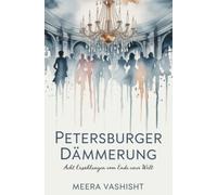 Petersburger Dämmerung: Acht Erzählungen vom Ende einer Welt