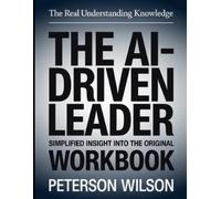 Peterson Wilson The Real Understanding Knowledge The Ai-Driven Leade (Tascabile)