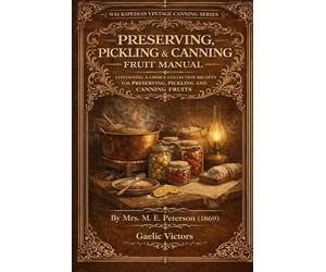 Peterson's preserving, pickling & canning, fruit manual