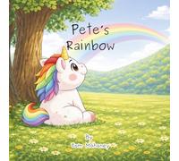 Pete's Rainbow: A Unicorn Colour Adventure