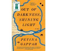 Petina Gappah Out of Darkness, Shining Light (Tascabile)