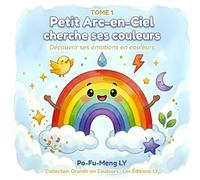 Petit Arc-en-Ciel Cherche ses Couleurs: un Voyage au Pays des Émotions