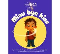 Petit Ares and the Miau Bye Kiss: A gentle ritual to help toddlers feel safe when saying goodbye