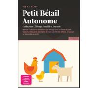 Petit Bétail Autonome: Guide pour l'Élevage Familial et Durable