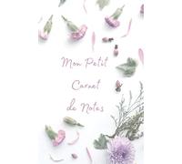 petit carnet de notes de poche: Agenda avec fleurs - pour sac à main - Cahier d'écriture petit format 11 x 17 cm pour le transport -100 PAGES - ... pour régime- jolie couverture originale