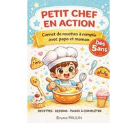 PETIT CHEF EN ACTION: Carnet de recettes à remplir avec papa et maman - Journal de cuisine créatif pour enfants dès 5 ans.
