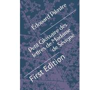 Petit Glossaire des lettres de Madame de Sévigné: First Edition