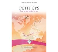 PETIT GPS Pour ne pas perdre le nord: Guide de l’immigrant au Canada