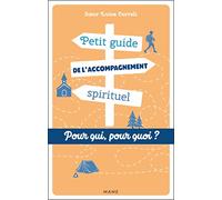 Petit guide de l'accompagnement spirituel: Pour qui ? Pour quoi ?