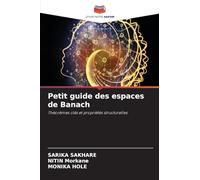 Petit guide des espaces de Banach: Théorèmes clés et propriétés structurelles