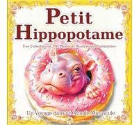 Petit Hippopotame: Un monde de petits hippopotames qui tiennent dans la main : Laissez-vous charmer par leur esprit unique et attachant dans ce livre ... Également recommandé comme cadeau.