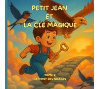 PETIT JEAN ET LA CLÉ MAGIQUE: TOME 2 - Le pont des nuages