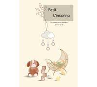 Petit L'inconnu: Le carnet de ma première année de vie