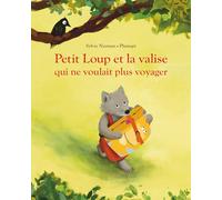 Petit Loup et la valise qui ne voulait plus voyager