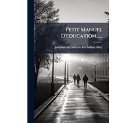 Petit Manuel D'Ã(c)ducation......