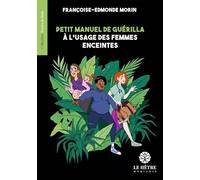 Petit manuel de guérilla à l'usage des femmes enceintes