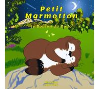 Petit Marmotton et le Bouton du Dodo: Une histoire du Soir