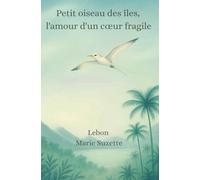 Petit oiseau des îles, l'amour d'un cœur fragile