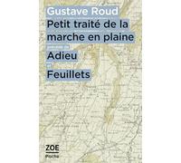 Petit traité de la marche en plaine: Précédé de Adieu et Feuillets