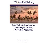 Petit Traité thématique sur 262 Adages, Dictons, Proverbes Adjoukrou