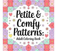 Petite & Comfy Patterns Adult Coloring Book: Delight in Small Patterns for Tranquil Moments