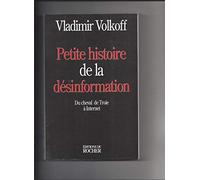 Petite Histoire De La Desinformation. Du Cheval De Troie A Internet: Du cheval de Troie à internet