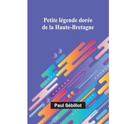 Petite légende dorée de la Haute-Bretagne
