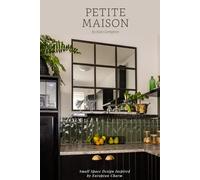 PETITE MAISON: Small Space Design, Inspired by European Charm