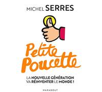 Petite Poucette: La nouvelle génération va réinventer le monde !: 31564