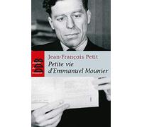Petite vie d'Emmanuel Mounier: La sainteté d'un philosophe