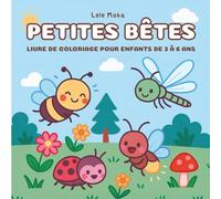 Petites Bêtes - Livre de coloriage éducatif et amusant pour éveiller la curiosité des enfants de 3 à 6 ans: Découvre, apprends et colorie - Insectes, ... et sans écran pour la maison ou l’école
