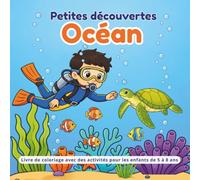 Petites découvertes - Océan: Livre de coloriage avec des activités pour les enfants