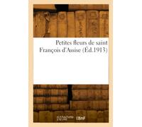 Petites fleurs de saint François d'Assise (Éd.1913)