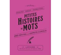 Petites Histoires de Mots: 250 pépites pour esprits curieux