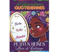 Petites Reines Livre de Coloriage d'Affirmations Quotidiennes: Pour développer la confiance en soi, encourager l'amour-propre et inspirer : une ... filles de 4 à 8 ans, et même de 9 à 10 ans.