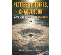 Petites victoires, chaque jour: Vers une constance durable
