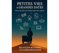 Petites Vies & Grandes Dates: Micro-nouvelles où l’Histoire tombe chez l’épicier: 1