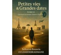 Petites vies & Grandes dates - Tome II: “Chroniques du monde à hauteur d’homme”: 2