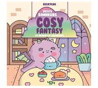 Petits bonheurs cosy fantasy: 40 adorables coloriages