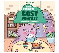 Petits bonheurs Cosy Fantasy - Livre de coloriages adorable et relaxant - Coloriages cosy - Activités - Loisirs créatifs - Calme et relaxant - Art thérapie - Coloriages adultes