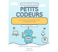 Petits Codeurs: Livre de Coloriage et d'Activités STEM sans Écran pour les Enfants de 4 à 8 Ans